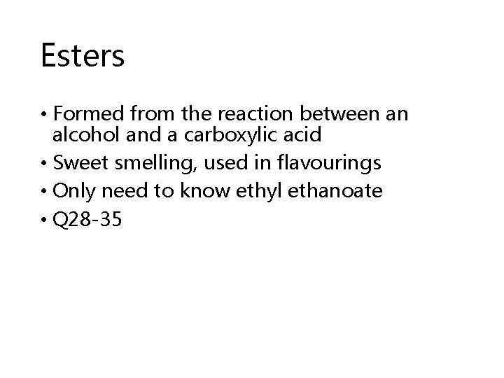 Esters • Formed from the reaction between an alcohol and a carboxylic acid •