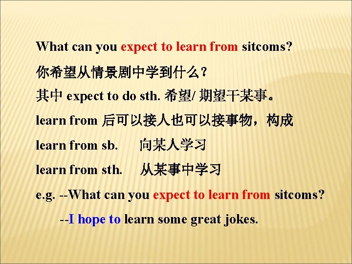 What can you expect to learn from sitcoms? 你希望从情景剧中学到什么？ 其中 expect to do sth.