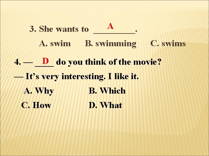 A 3. She wants to _____. A. swim B. swimming C. swims D do