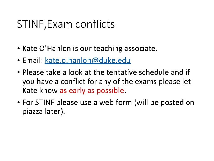 STINF, Exam conflicts • Kate O’Hanlon is our teaching associate. • Email: kate. o. STINF, Exam conflicts • Kate O’Hanlon is our teaching associate. • Email: kate. o.