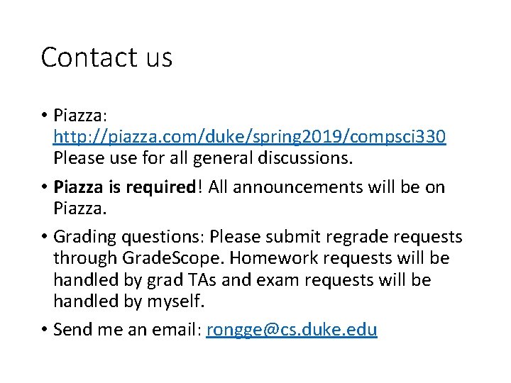 Contact us • Piazza: http: //piazza. com/duke/spring 2019/compsci 330 Please use for all general Contact us • Piazza: http: //piazza. com/duke/spring 2019/compsci 330 Please use for all general