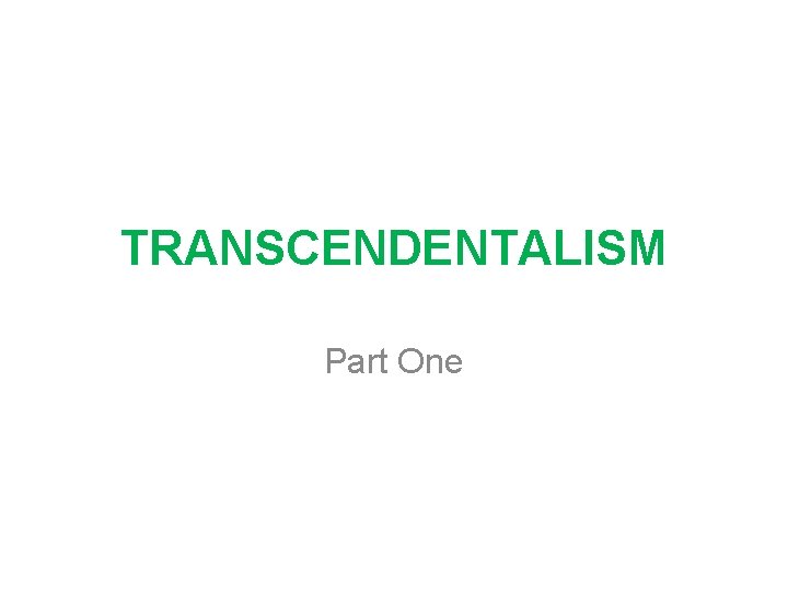 TRANSCENDENTALISM Part One 