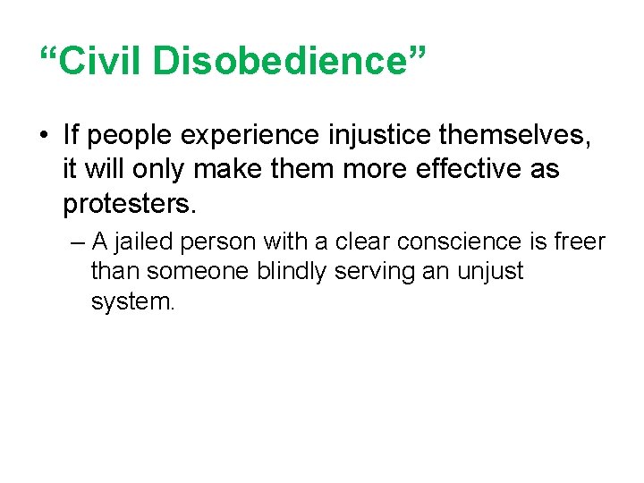 “Civil Disobedience” • If people experience injustice themselves, it will only make them more