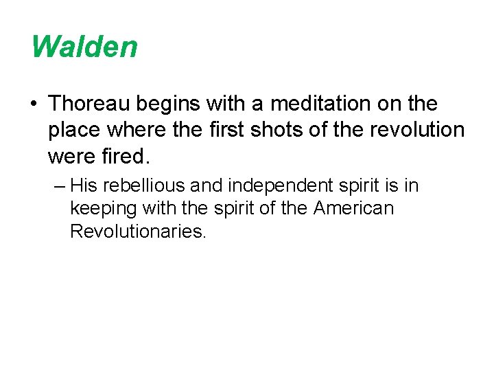 Walden • Thoreau begins with a meditation on the place where the first shots