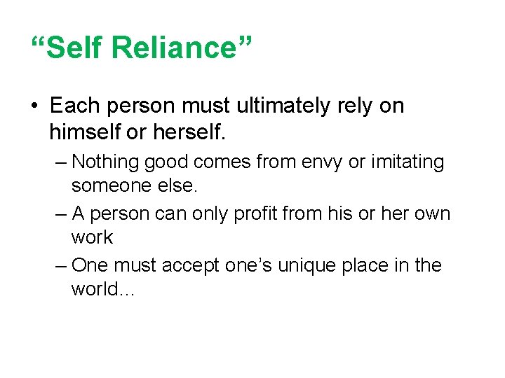 “Self Reliance” • Each person must ultimately rely on himself or herself. – Nothing