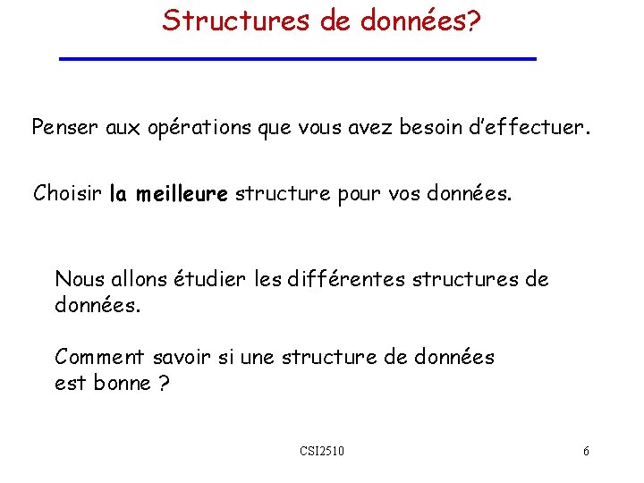 Structures de données? Penser aux opérations que vous avez besoin d’effectuer. Choisir la meilleure Structures de données? Penser aux opérations que vous avez besoin d’effectuer. Choisir la meilleure