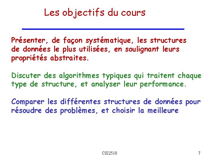 Les objectifs du cours Présenter, de façon systématique, les structures de données le plus Les objectifs du cours Présenter, de façon systématique, les structures de données le plus