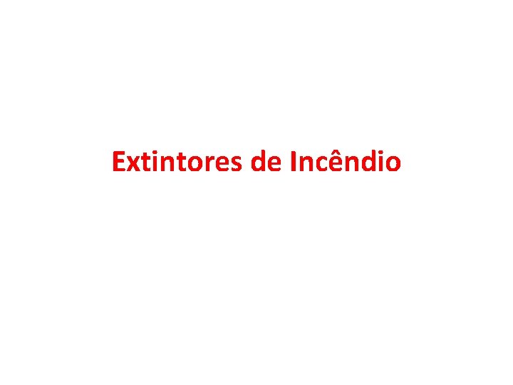 Extintores de Incêndio 