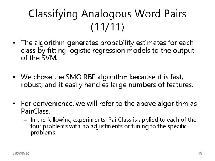 Classifying Analogous Word Pairs (11/11) • The algorithm generates probability estimates for each class Classifying Analogous Word Pairs (11/11) • The algorithm generates probability estimates for each class