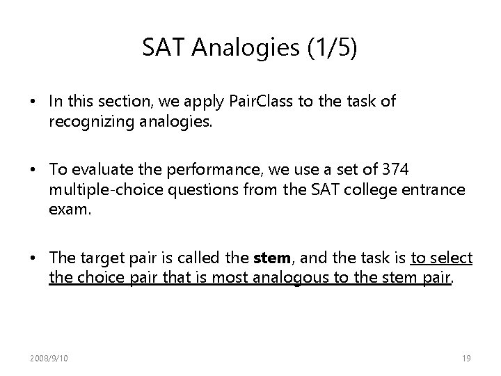 SAT Analogies (1/5) • In this section, we apply Pair. Class to the task SAT Analogies (1/5) • In this section, we apply Pair. Class to the task