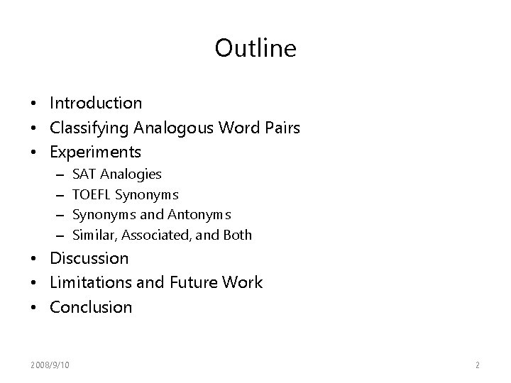 Outline • Introduction • Classifying Analogous Word Pairs • Experiments – – SAT Analogies Outline • Introduction • Classifying Analogous Word Pairs • Experiments – – SAT Analogies