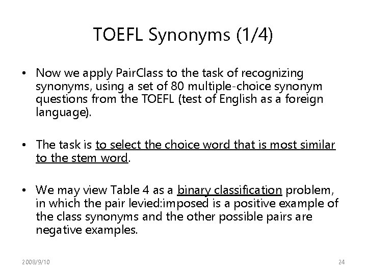 TOEFL Synonyms (1/4) • Now we apply Pair. Class to the task of recognizing TOEFL Synonyms (1/4) • Now we apply Pair. Class to the task of recognizing