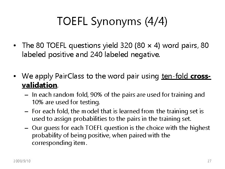 TOEFL Synonyms (4/4) • The 80 TOEFL questions yield 320 (80 × 4) word TOEFL Synonyms (4/4) • The 80 TOEFL questions yield 320 (80 × 4) word