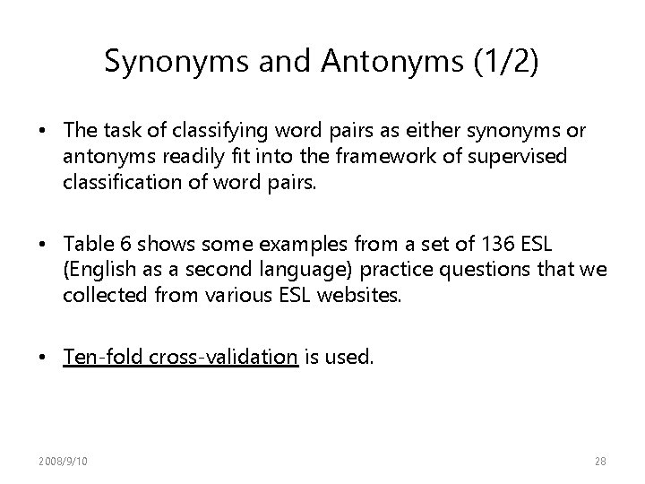Synonyms and Antonyms (1/2) • The task of classifying word pairs as either synonyms Synonyms and Antonyms (1/2) • The task of classifying word pairs as either synonyms