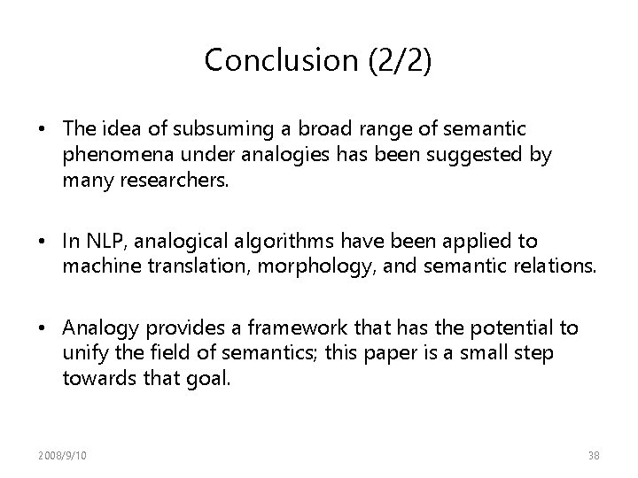 Conclusion (2/2) • The idea of subsuming a broad range of semantic phenomena under Conclusion (2/2) • The idea of subsuming a broad range of semantic phenomena under