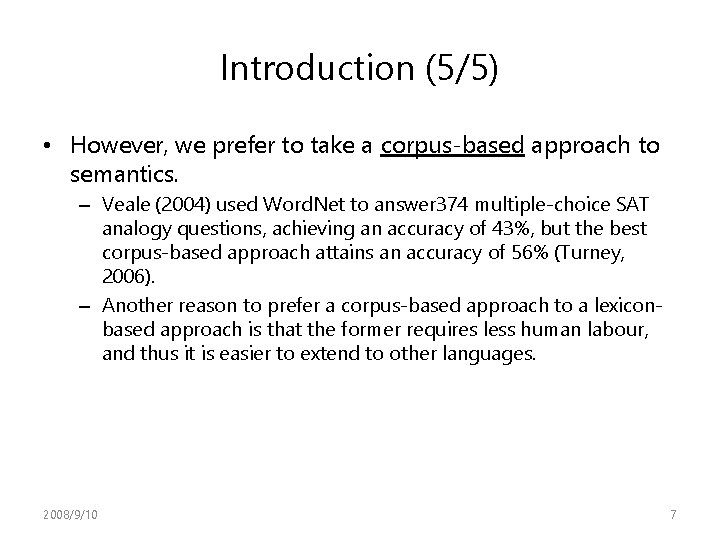 Introduction (5/5) • However, we prefer to take a corpus-based approach to semantics. – Introduction (5/5) • However, we prefer to take a corpus-based approach to semantics. –