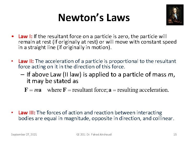 Newton’s Laws • Law I: If the resultant force on a particle is zero,