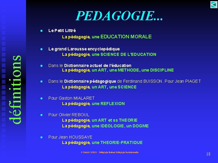 définitions PEDAGOGIE. . . n Le Petit Littré La pédagogie, une EDUCATION MORALE n