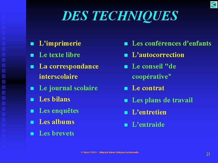 DES TECHNIQUES n L'imprimerie n Les conférences d'enfants n Le texte libre n L'autocorrection