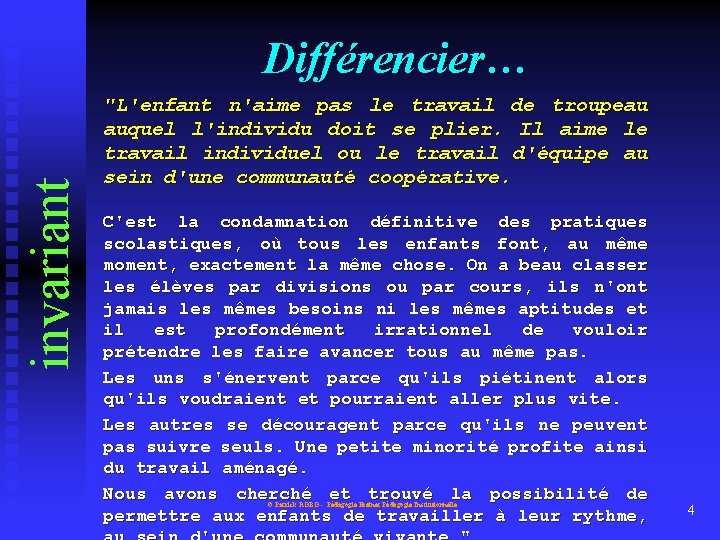 invariant Différencier… "L'enfant n'aime pas le travail de troupeau auquel l'individu doit se plier.