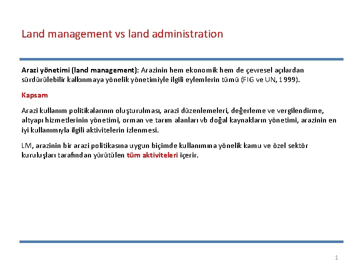 Land management vs land administration Arazi yönetimi (land management): Arazinin hem ekonomik hem de