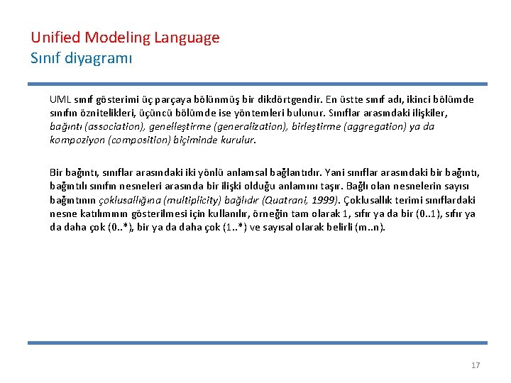 Unified Modeling Language Sınıf diyagramı UML sınıf gösterimi üç parçaya bölünmüş bir dikdörtgendir. En