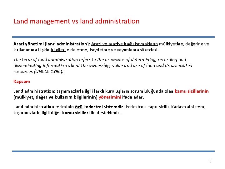 Land management vs land administration Arazi yönetimi (land administration): Arazi ve araziye bağlı kaynakların