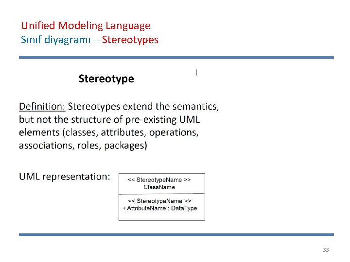 Unified Modeling Language Sınıf diyagramı – Stereotypes 33 