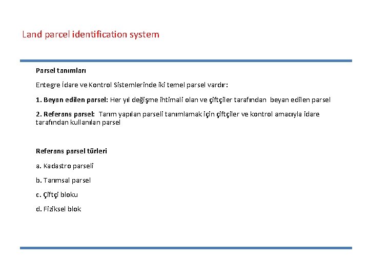Land parcel identification system Parsel tanımları Entegre İdare ve Kontrol Sistemlerinde iki temel parsel