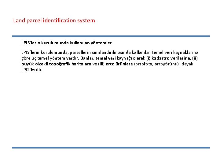 Land parcel identification system LPIS’lerin kurulumunda kullanılan yöntemler LPIS’lerin kurulumunda, parsellerin sınırlandırılmasında kullanılan temel