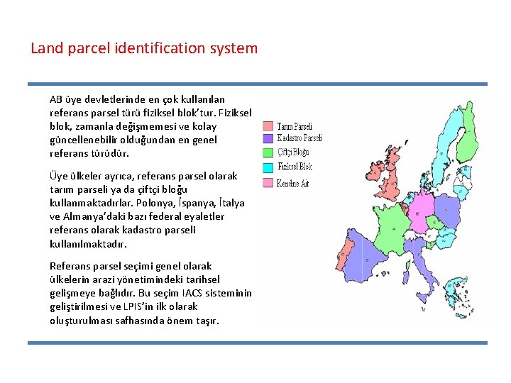 Land parcel identification system AB üye devletlerinde en çok kullanılan referans parsel türü fiziksel