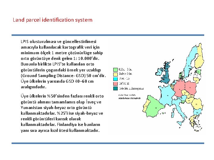 Land parcel identification system LPIS olusturulması ve güncellestirilmesi amacıyla kullanılacak kartografik veri için minimum