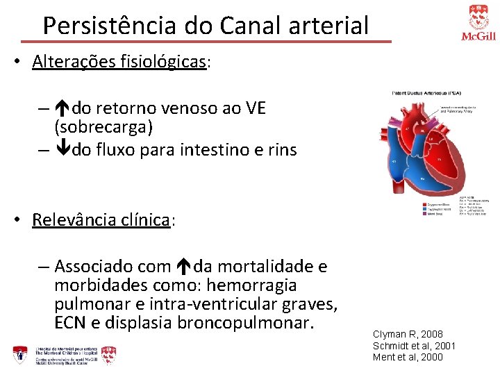 Persistência do Canal arterial • Alterações fisiológicas: – do retorno venoso ao VE (sobrecarga)