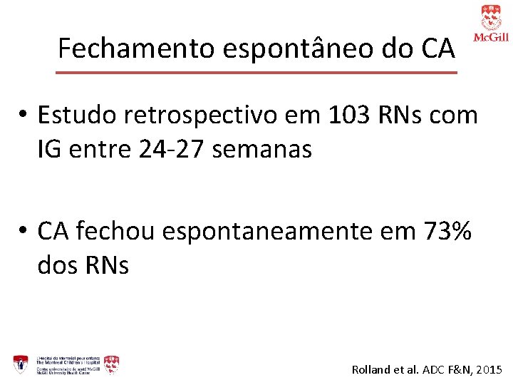 Fechamento espontâneo do CA • Estudo retrospectivo em 103 RNs com IG entre 24