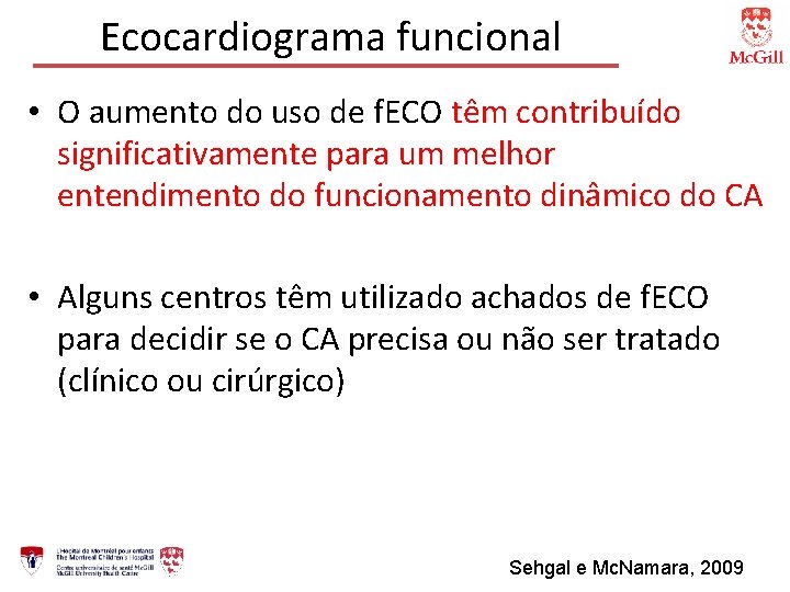 Ecocardiograma funcional • O aumento do uso de f. ECO têm contribuído significativamente para