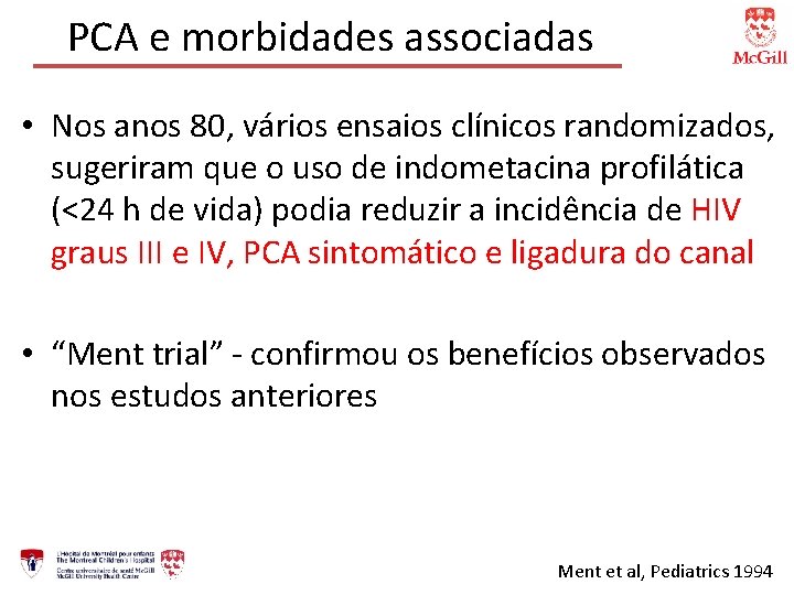 PCA e morbidades associadas • Nos anos 80, vários ensaios clínicos randomizados, sugeriram que