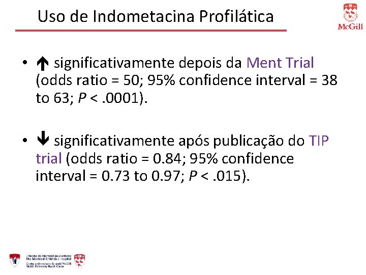 Uso de Indometacina Profilática • significativamente depois da Ment Trial (odds ratio = 50;