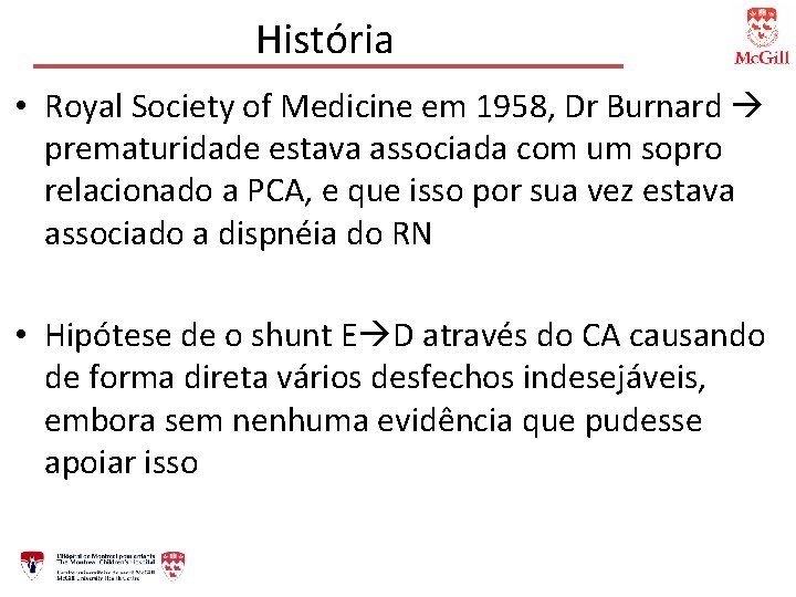 História • Royal Society of Medicine em 1958, Dr Burnard prematuridade estava associada com