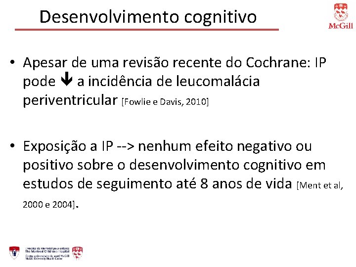 Desenvolvimento cognitivo • Apesar de uma revisão recente do Cochrane: IP pode a incidência