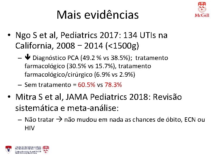 Mais evidências • Ngo S et al, Pediatrics 2017: 134 UTIs na California, 2008
