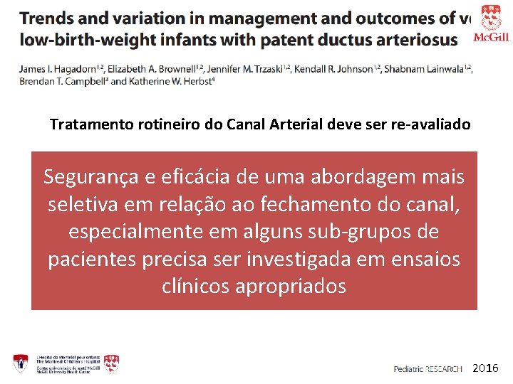 Tratamento rotineiro do Canal Arterial deve ser re-avaliado Segurança e eficácia de uma abordagem