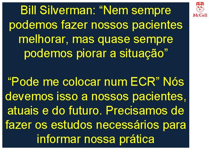 Bill Silverman: “Nem sempre podemos fazer nossos pacientes melhorar, mas quase sempre podemos piorar