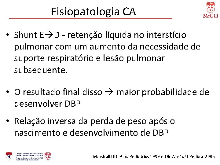 Fisiopatologia CA • Shunt E D - retenção líquida no interstício pulmonar com um