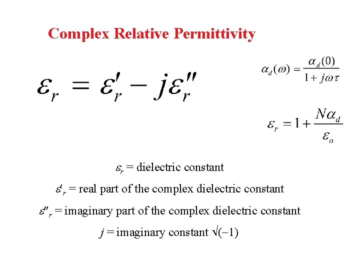 Complex Relative Permittivity r = dielectric constant r = real part of the complex