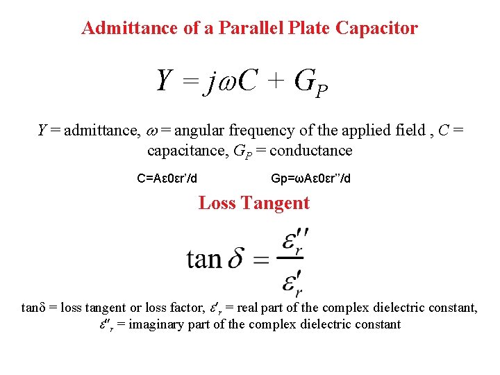 Admittance of a Parallel Plate Capacitor Y = j C + G P Y