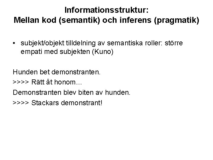 Informationsstruktur: Mellan kod (semantik) och inferens (pragmatik) • subjekt/objekt tilldelning av semantiska roller: större