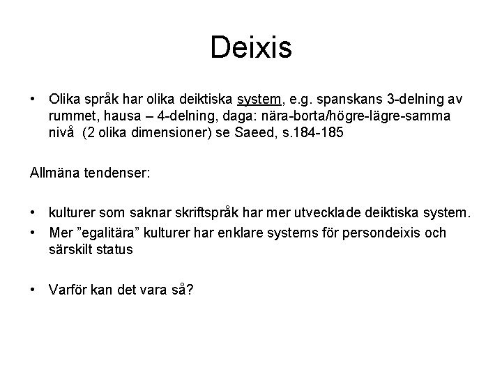 Deixis • Olika språk har olika deiktiska system, e. g. spanskans 3 -delning av