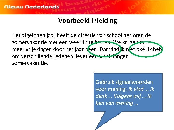 Voorbeeld inleiding Het afgelopen jaar heeft de directie van school besloten de zomervakantie met