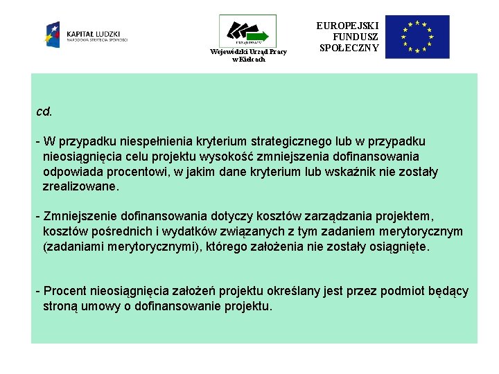 Wojewódzki Urząd Pracy w Kielcach EUROPEJSKI FUNDUSZ SPOŁECZNY cd. - W przypadku niespełnienia kryterium