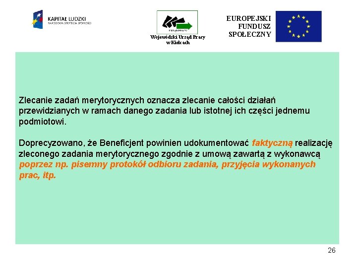 Wojewódzki Urząd Pracy w Kielcach EUROPEJSKI FUNDUSZ SPOŁECZNY Zlecanie zadań merytorycznych oznacza zlecanie całości